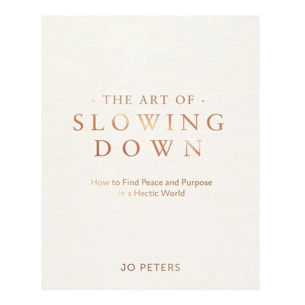 The Art Of Slowing Down