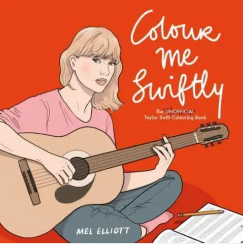 Colour Me Swiftly - The Unofficial Taylor Swift Colouring Book