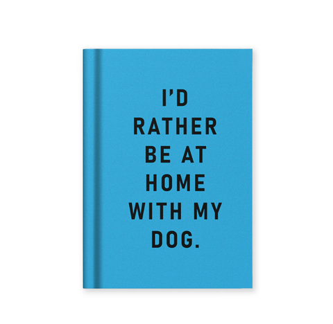 I'd Rather Be at Home with my Dog - Mini Notebook