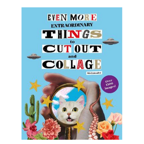 Even More Extraordinary Things to Cut Out & Collage - Ms Gonzalez