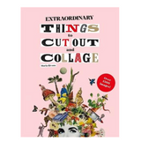 Extraordinary Things to Cut Out & Collage - Maria Rivans