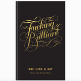 F*cking Brilliant - One Line A Day 5 Year Memory Book