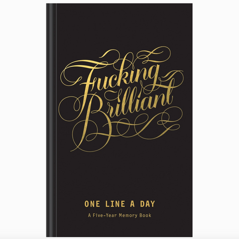 F*cking Brilliant - One Line A Day 5 Year Memory Book