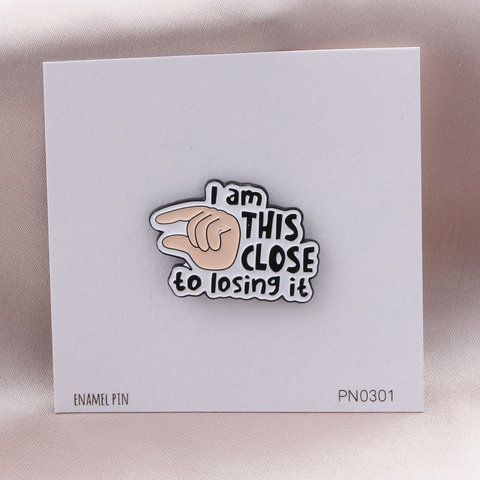 Attic Creations 'I am this close to losing it' Enamel Pin