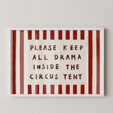 Nephthys Illustrated 'Please keep all Drama inside the Circus Tent' Print