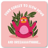 sloth slow down and breather coaster 