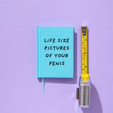 Life Size Pictures of Your P*nis - Mini Notebook