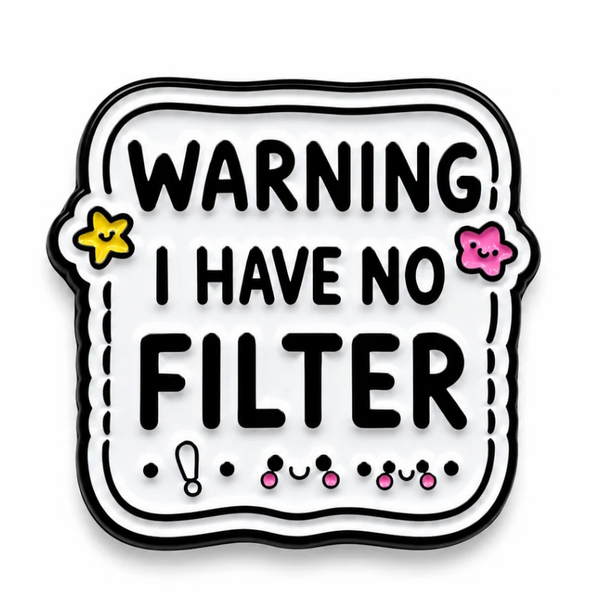 'Warning I Have No Filter' Enamel Pin