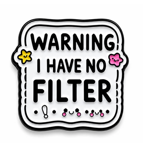 'Warning I Have No Filter' Enamel Pin