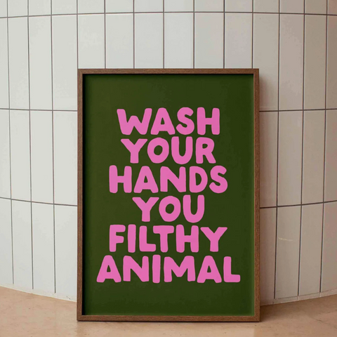 "Wash Your Hands You Filthy Animal" Framed Print 