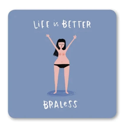 Life Is Better Braless Coaster