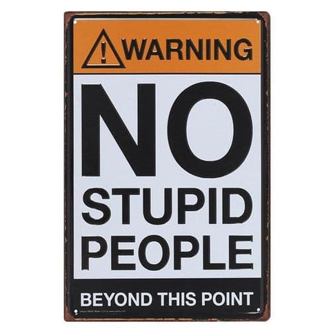 'No Stupid People Beyond This Point' Metal Sign