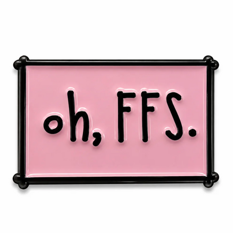 'oh, FFS.' Enamel Pin