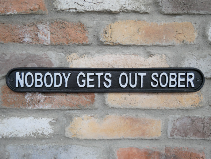 Nobody Gets Out Sober Metal Sign