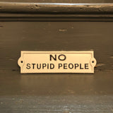 No Stupid People Sign