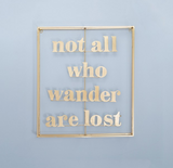 Not all Those Who Wander are Lost Word Art