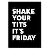 Shake Your Tits It's Friday Print