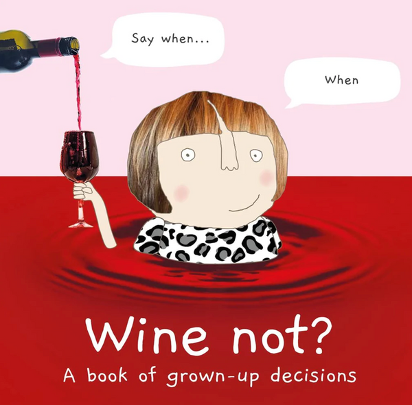 Wine Not - A Book Of Grown-Up Decisions