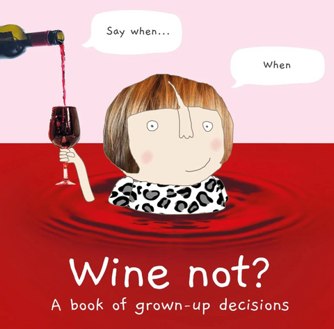 Wine Not - A Book Of Grown-Up Decisions