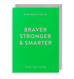 Braver stronger & smarter