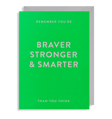 Braver stronger & smarter